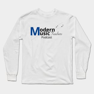 Modern Music Teachers Podcast Logo Long Sleeve T-Shirt